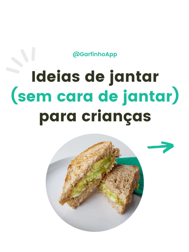 Ideias de jantar (sem cara de jantar) para crianças